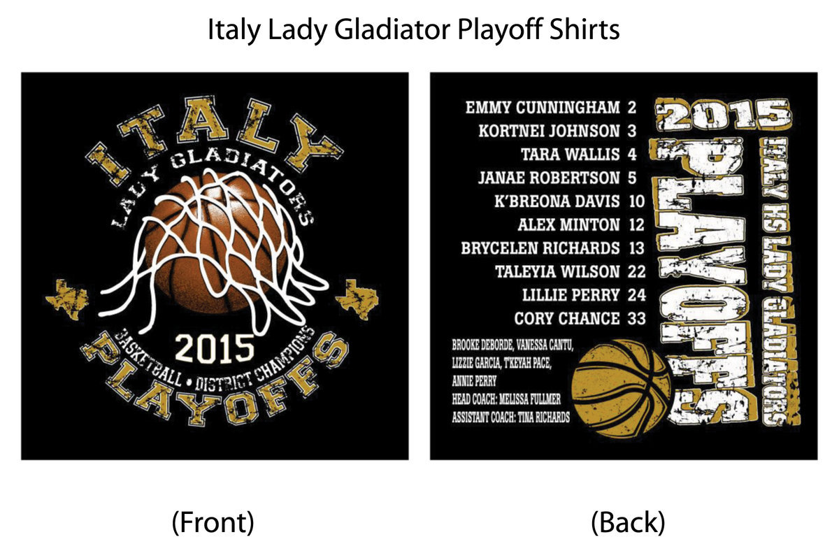 Image: Playoff shirts are available to order for the Lady Gladiators upcoming Area basketball game. Orders need to placed by Monday, February 16. The shirts will be here in time for the Area Playoff game. Orders may be placed with any of the players or coaches. Shirt are $15 up to a size 3XL. Sizes over 3XL will cost $18.00.
    You may also place your order with Mrs. Kelli Ballard at the high school. Checks need to be made out to Italy ISD.